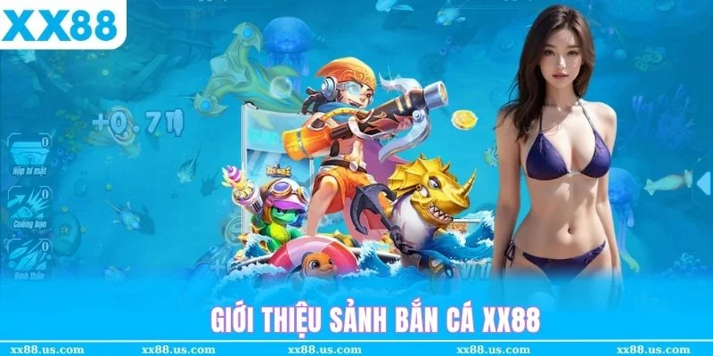Tổng quan sảnh bắn cá XX88 đình đám tại châu Á